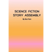 Science Fiction Story Assembly: Science Fiction Story Assembly