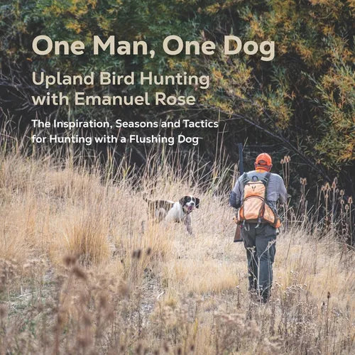 One Man, One Dog: Upland Bird Hunting with Emanuel Rose