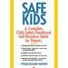 Safe Kids: A Complete Child-Safety Handbook and Resource Guide for Parents