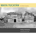 Maya Yucatán: An Artist's Journey