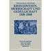 Kriegswesen, Herrschaft Und Gesellschaft 1300-1800