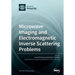 Microwave Imaging and Electromagnetic Inverse Scattering Problems