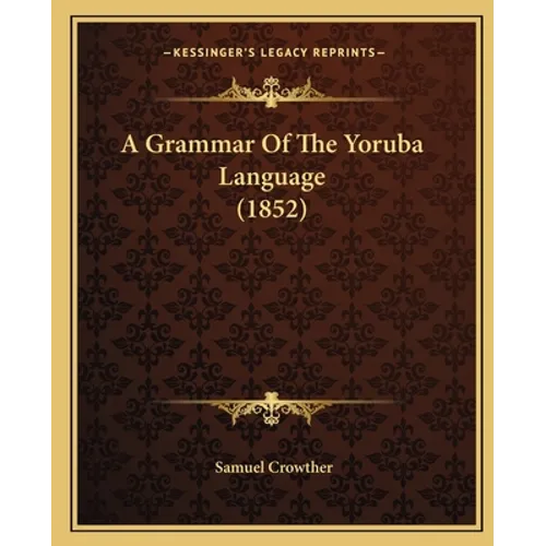 A Grammar Of The Yoruba Language (1852)