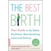 The Best Birth: Your Guide to the Safest, Healthiest, Most Satisfying Labor and Delivery