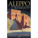 Aleppo: The Rise and Fall of Syria's Great Merchant City
