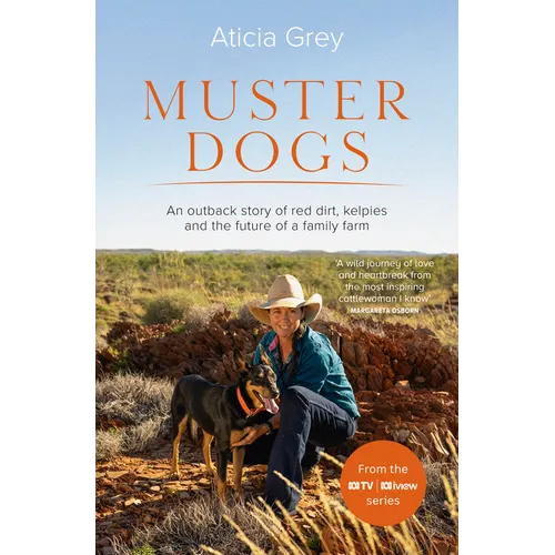 Muster Dogs: The Bestselling Companion Book to the Original Popular ABC TV Series for Fans of Todd Alexander, Ameliah Scott and James Herriot