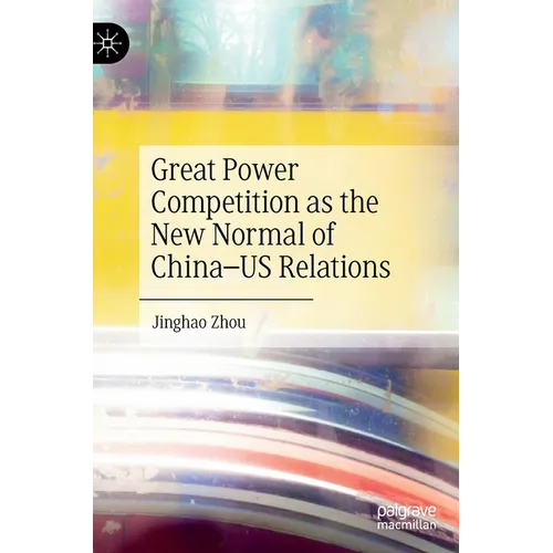 Great Power Competition as the New Normal of China-Us Relations