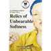 Relics of Unbearable Softness: A Poetry & Art Anthology of Queer Joy