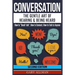 Conversation: The Gentle Art Of Hearing & Being Heard - How To "Small Talk", How To Connect, How To Talk To Anyone