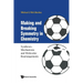 Making and Breaking Symmetry in Chemistry: Syntheses, Mechanisms and Molecular Rearrangements