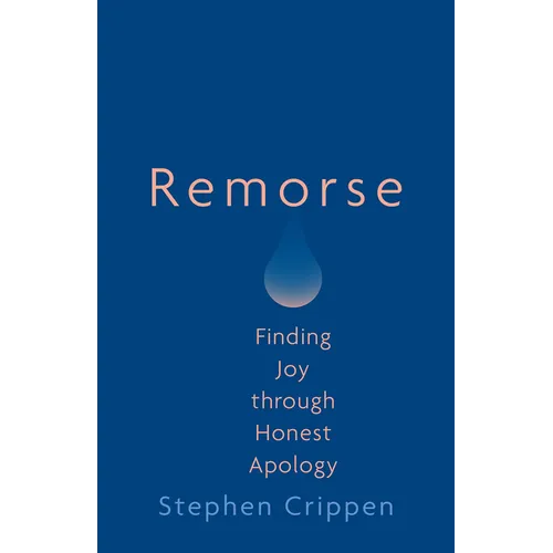 Remorse: Finding Joy Through Honest Apology