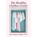 The Healthy Clothes Closet: Ten Principles for a Woman's Wardrobe