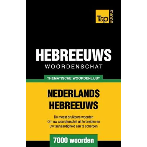 Thematische woordenschat Nederlands-Hebreeuws - 7000 woorden