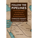 Follow the Pipelines: Uncovering the Mystery of a Lost Spy and the Deadly Politics of the Great Game for Oil