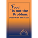 Food Is Not the Problem: Deal with What Is!