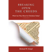 Breaking Open the Creeds: What Can They Mean for Christians Today?