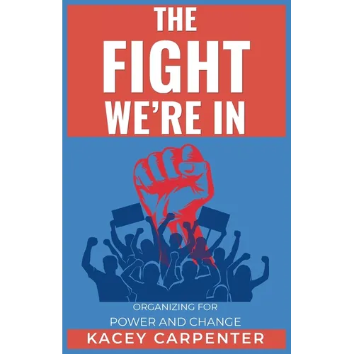 The Fight We're In: Organizing for Power and Change