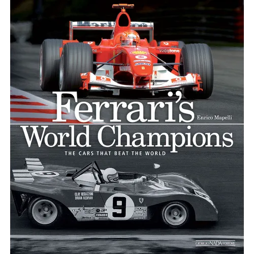 Ferrari's World Champions: The Cars That Beat the World