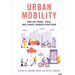 Urban Mobility: How the Iphone, Covid, and Climate Changed Everything