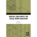 Radical Challenges for Social Work Education
