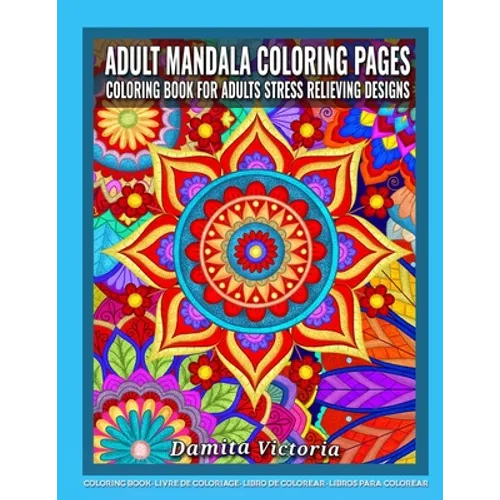 Adult Mandala Coloring Pages Coloring Book for Adults Stress Relieving Designs: Adult Mandala Coloring Pages featuring 50 Detailed Mandalas Stress Rel