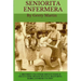 Seniorita Enfermera: Brethren Volunteer Service Nurse in 1962 Las Delicias, Ecuador: digging bullets, delivering babies, machete cuts, extreme unction