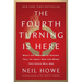 The Fourth Turning Is Here: What the Seasons of History Tell Us about How and When This Crisis Will End