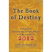 The Book of Destiny: Unlocking the Secrets of the Ancient Mayans and the Prophecy of 2012