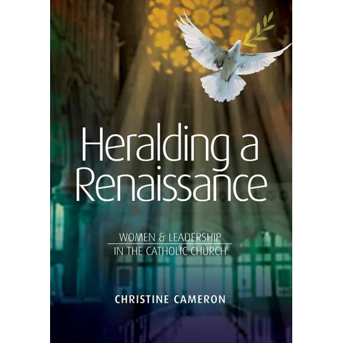 Heralding a Renaissance: Women & Leadership in the Catholic Church - Paperback
