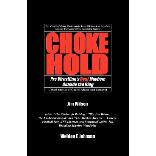 Chokehold: Pro Wrestling's Real Mayhem Outside the Ring