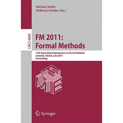 FM 2011: Formal Methods: 17th International Symposium on Formal Methods, Limerick, Ireland, June 20-24, 2011, Proceedings