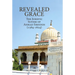 Revealed Grace: The Juristic Sufism of Ahmad Sirhindi (1564-1624)