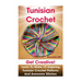 Tunisian Crochet: Get creative! Learn to Make 15 Inspiring Tunisian Crochet Patterns and Awesome Stitches: (Tunisian Crochet, How To Cro