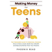 Making Money for Teens: The Teenagers Guide to Personal Finance: How to Save, Invest, Build Your Wealth, and Become Richer than Your Parents