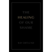 The Healing of Our Shame (25-Pack)