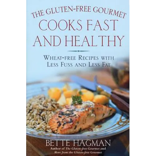 The Gluten-Free Gourmet Cooks Fast and Healthy: Wheat-Free Recipes with Less Fuss and Less Fat