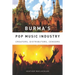 Burma's Pop Music Industry: Creators, Distributors, Censors