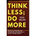 Think Less; Do More: Create An Action Bias, Stop Overthinking, and Learn How to Actually Change Your Life