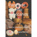 Panes de muerto mexicanos: Historia, costumbres y recetas