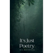 It's Just Poetry