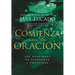 Comienza Con La Oración: 250 Oraciones de Esperanza Y Fortaleza