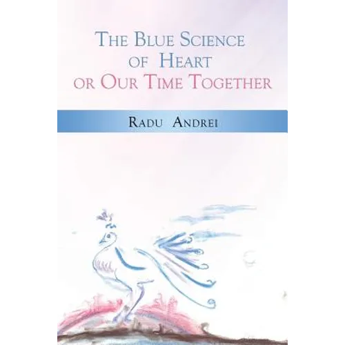 The Blue Science of Heart or Our Time Together
