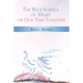 The Blue Science of Heart or Our Time Together