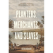 Planters, Merchants, and Slaves: Plantation Societies in British America, 1650-1820