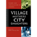 Village Mothers, City Daughters: Women and Urbanization in Sarawak