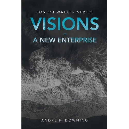 Visions - a New Enterprise: Joseph Walker Series