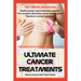 Ultimate Cancer Treatments: Complete Guide to Alternative Treatments For Cancer
