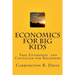 Economics for BIG Kids: The Free Enterprise System for 5-Year Olds And Adults Who Want to Know