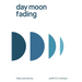 day moon fading: haiku and senryu
