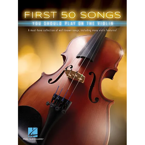 First 50 Songs You Should Play on the Violin Beginner Violin Songbook with Pop, Classical & Movie Hits Includes Canon in D, Dust in the Wind, Viva La
